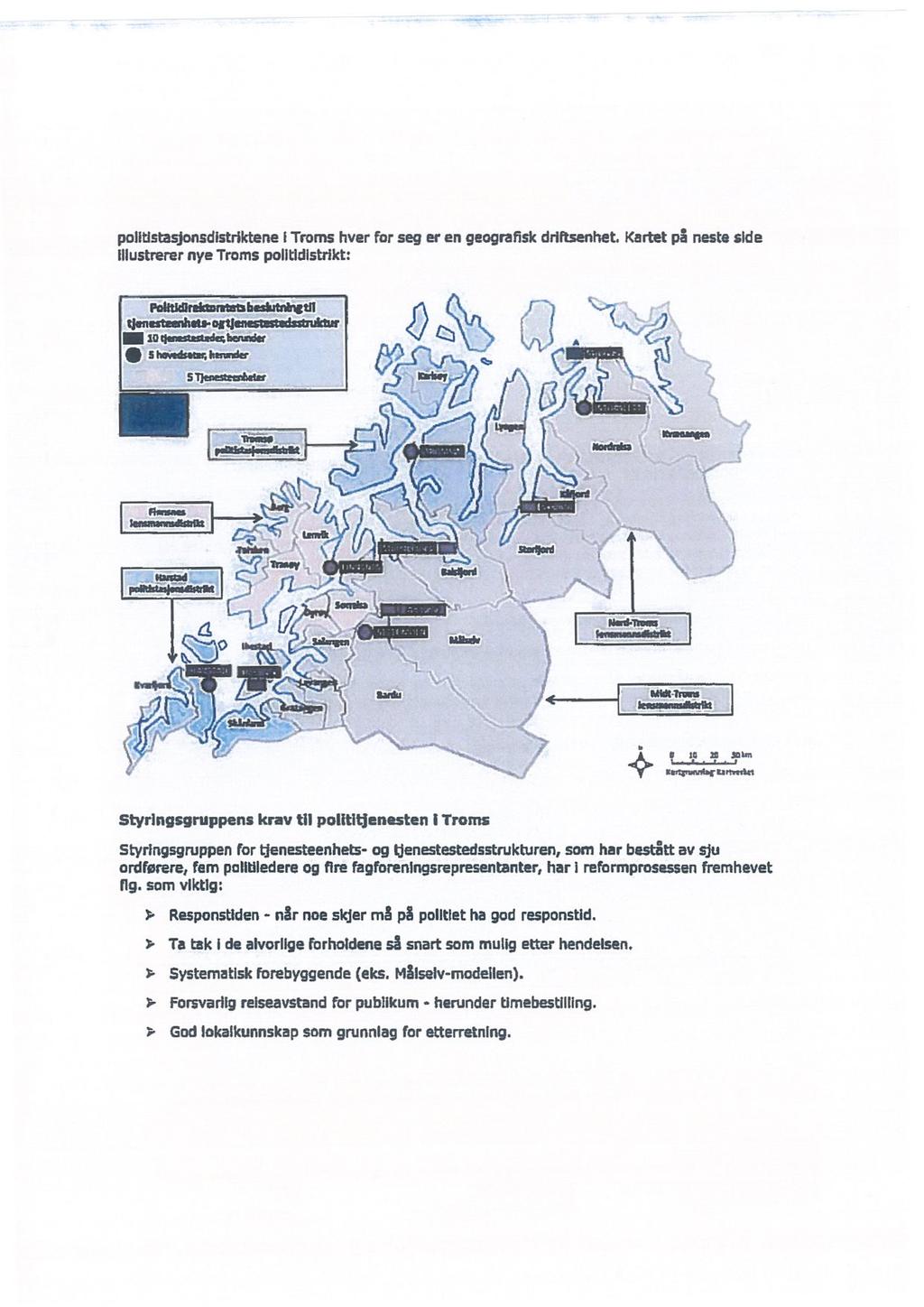 r VVV politistasjonsdistriktene! Troms hver for seg er en geografisk driftsenhet. Kartet på neste side illustrerer nye Troms politidistrikt: mme!,f K.: (JK;.name-sm Q {A} "a,.. EMD under (] K sum.