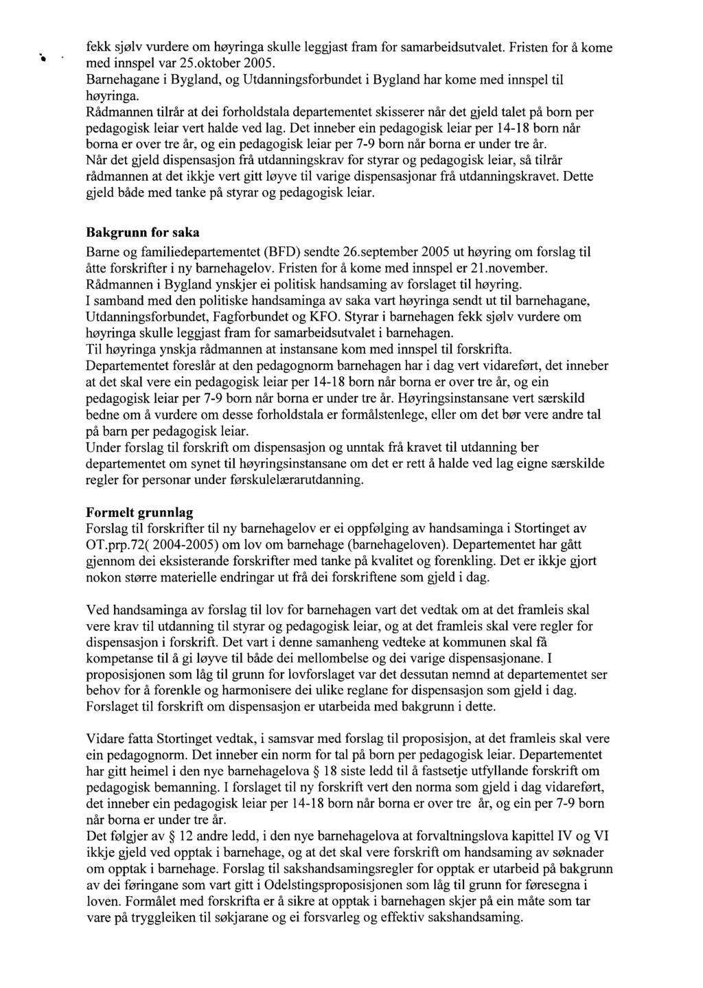 fekk sjølv vurdere om høyringa skulle leggjast fram for samarbeidsutvalet. Fristen for å kome med innspel var 25.oktober 2005.