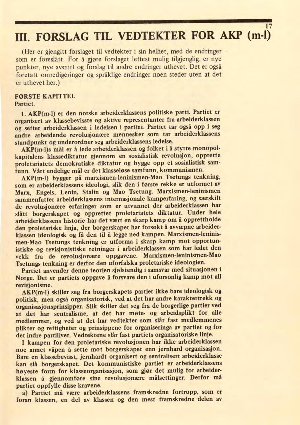 III. FORSLAG TIL VEDTEKTER FOR AKP (m-1 1)7 (Her er gjengitt forslaget til vedtekter i sin helhet, med de endringer som er foreslått.