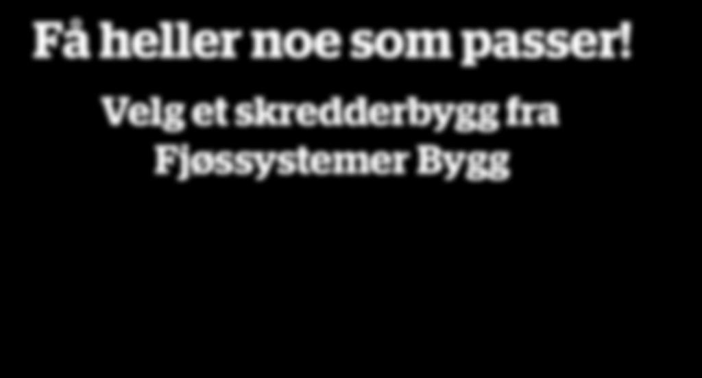 Et bygg fra oss har kort byggetid, noe som betyr lavere byggekostnader og raskere produksjonsstart.