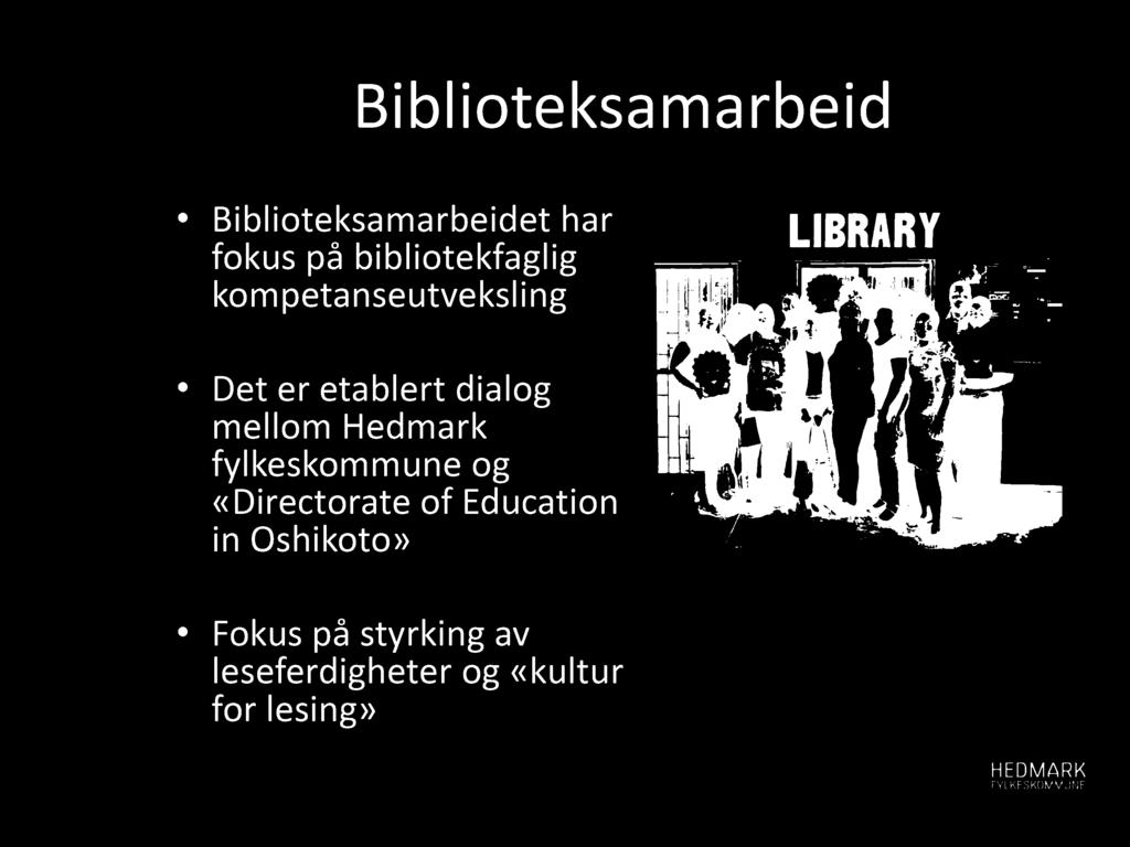 Bibl ioteksamarbeid Biblioteksamarbeidet har fokus på bibliotekfaglig kompetanseutveksling Det er etablert dialog mellom