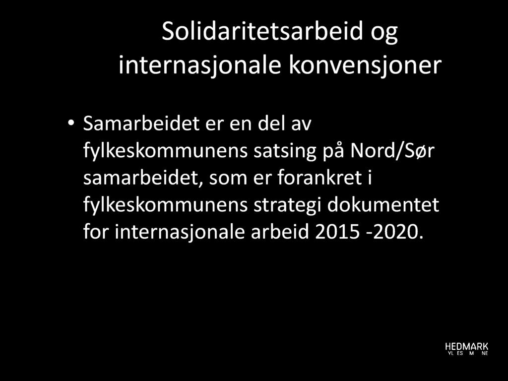 Solidaritetsarbeid og internasjonale konvensjoner Samarbeidet er en del av fylkeskommunensatsing på