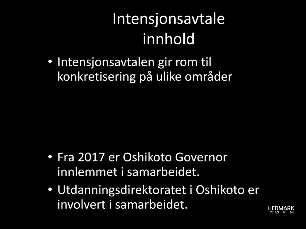 I ntensjonsavtale innhold Intensjonsavtalen gir rom til konkretisering på ulike områder Skolesamarbeid Bibliotekutvikling