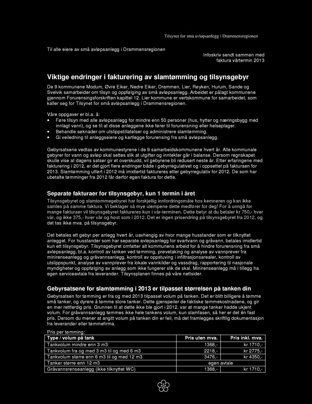 Til alle eiere av små avløpsanlegg i Drammensregion en Infoskriv sendt sammen med faktura vårtermin 21 3 Viktige endringer i fakturering av slamtømming og tilsynsgebyr De 9 kommunene Modum, Øvre