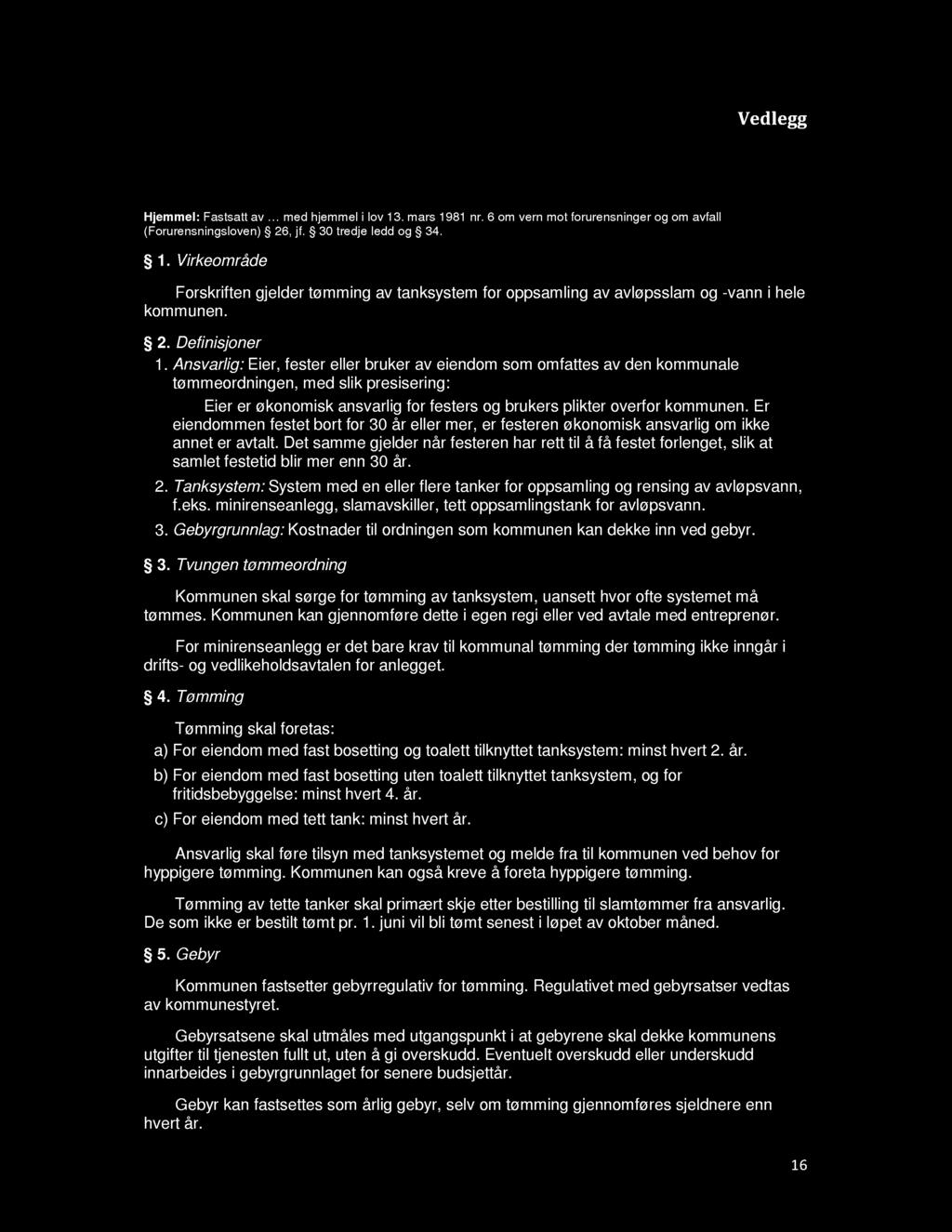 Vedlegg Forskrift for tømming av tanksystem for oppsamling avløpsvann, kommune, av avløpsslam og Hjemmel: Fastsatt av med hjemmel i lov 13. mars 1981 nr.
