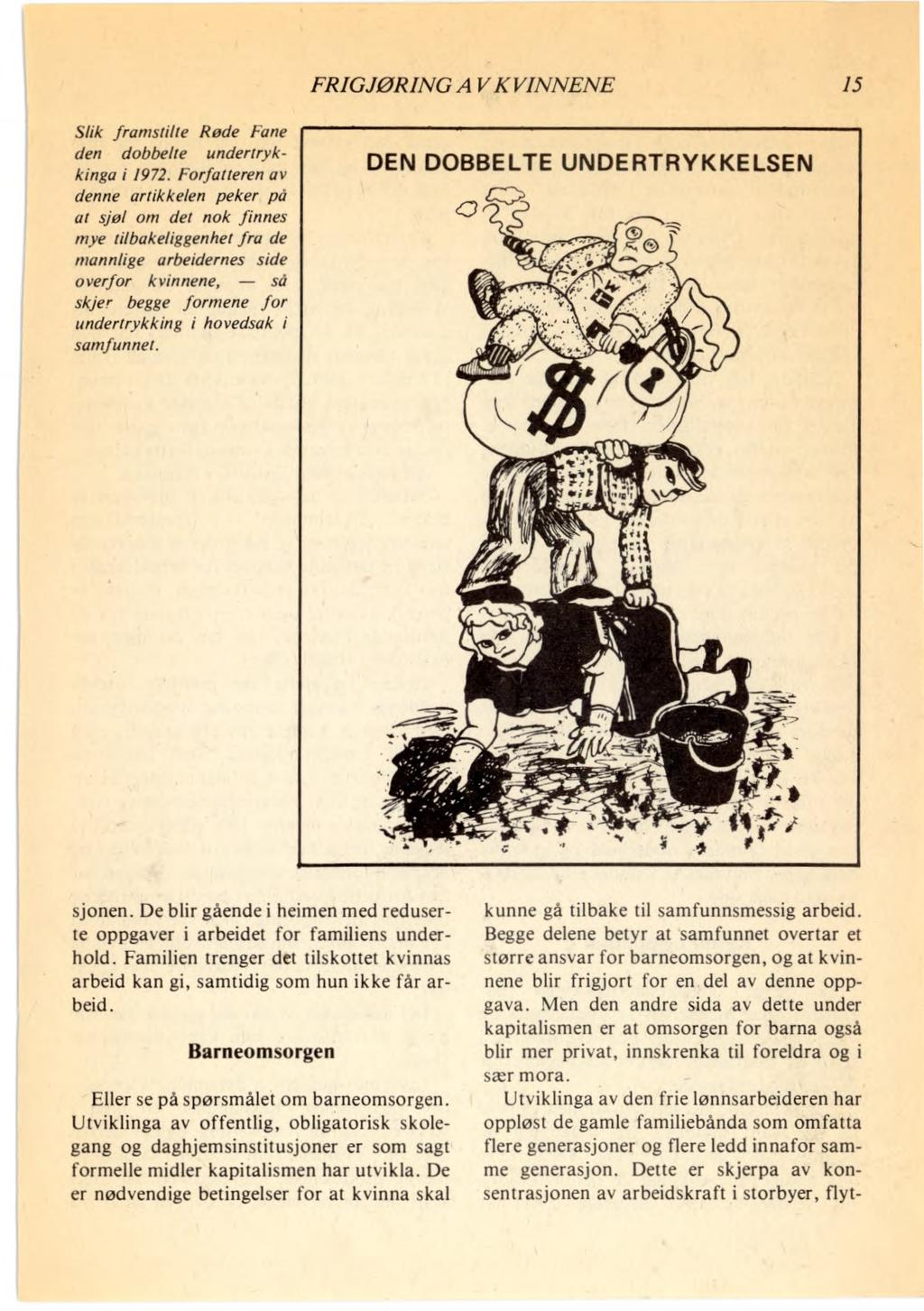 FRIGJØRING AV KVINNENE 15 Slik framstilte Røde Fane den dobbelte undertrykkinga i 1972.