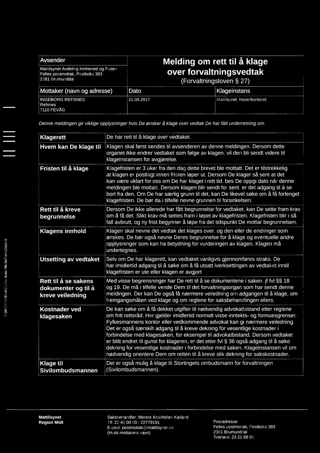 152#1217 9290a4b0 c7ac 4cab 8ffb-Ga71993229b619 Avsender Mattilsynet Avdeling Innherred og Fosen Felles postmottak, Postboks 383 2381 Brumunddal Melding om rett til å klage over forvaltningsvedtak