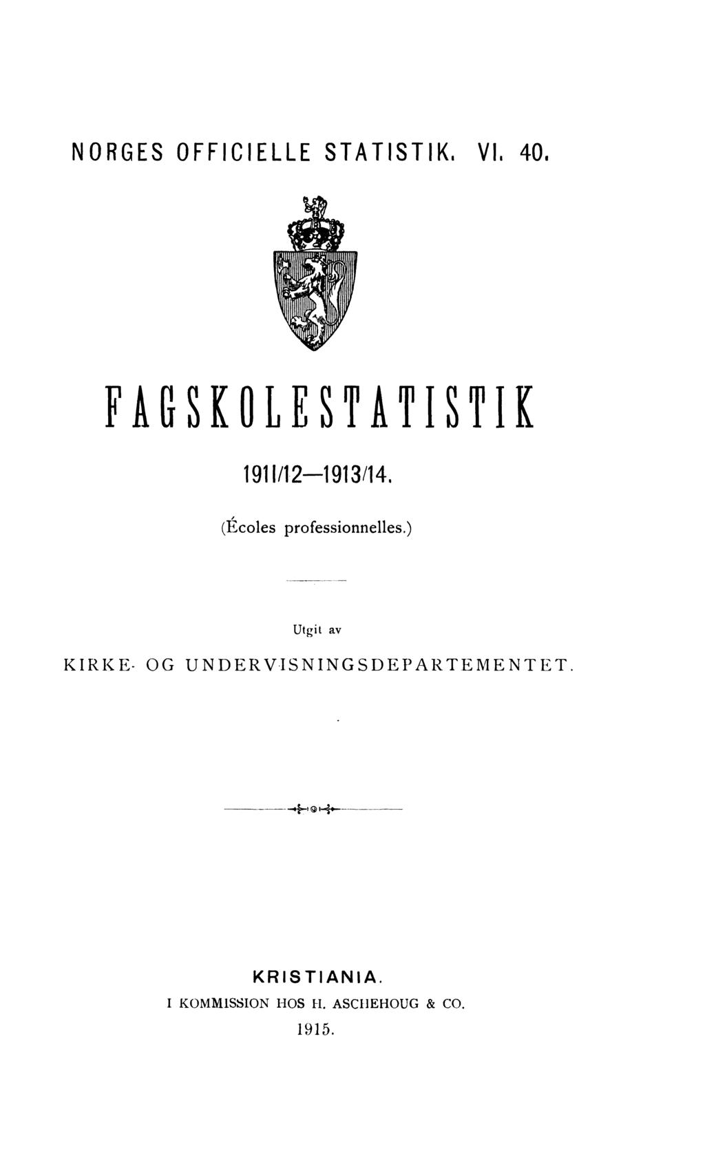 NORGES OFFICIELLE STATISTIK VI. 0. FAGSKOLESTATISTIK 9/9/, (Écles prfessinnelles.