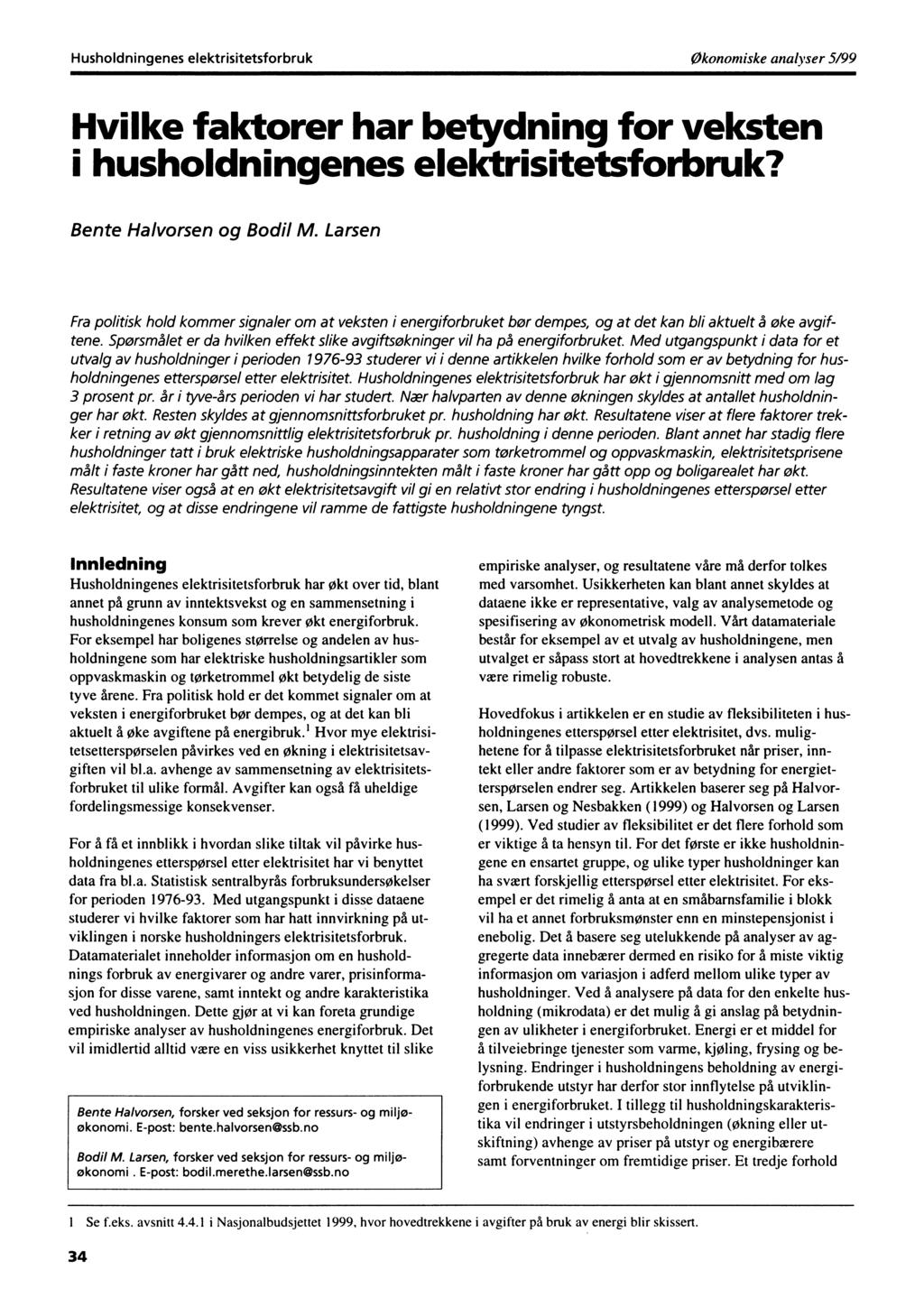 Husholdningenes elektrisitetsforbrukøkonomiske analyser 5/99 Hvilke faktorer har betydning for veksten i husholdningenes elektrisitetsforbruk? Bente Halvorsen og Bodil M.