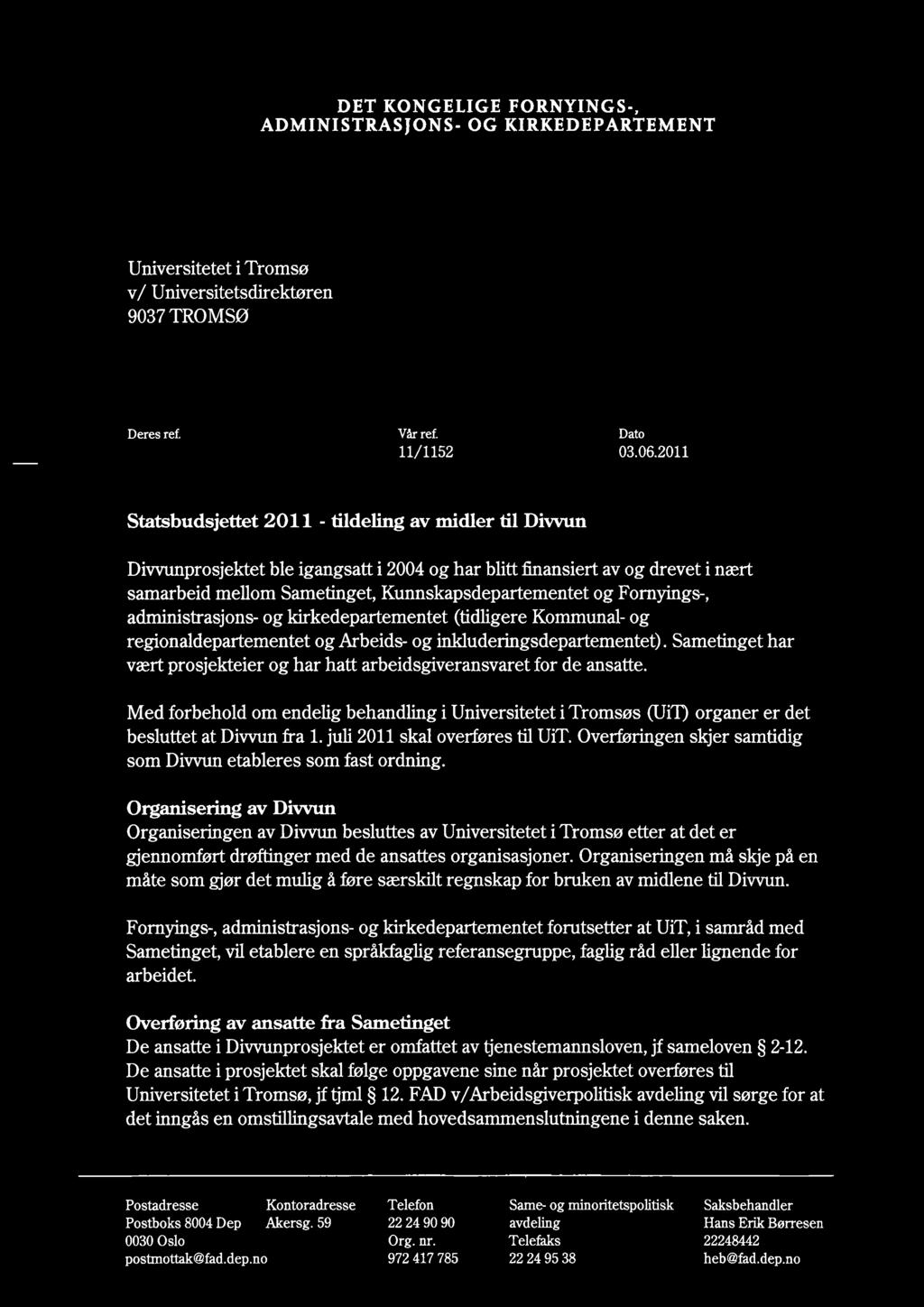 DET KONGELIGE FORNYINGS-, ADMINISTRASJONS- OG KIRKEDEPARTEMENT Universitetet i Tromso v/ Universitetsdirektoren 9037 TROMSO Z-1,,d4 Odi V, Deres ref. Var ref. 11/1152 Dato 03.06.