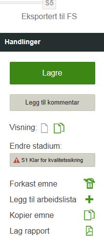 Redigering av emne Når en går inn på et eksisterende emne som er overført fra FS vises følgende bilde (venstre del av bildet): Viser hvilket stadium (godkjenningsnivå) emnet er på.