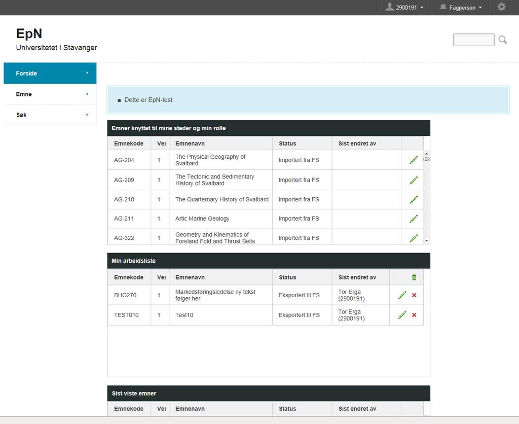 Meny Forside Siden består av en oversikt over Emner som er knyttet til mine steder og min rolle, Min arbeidsliste og Sist viste emner. Ansattnr.