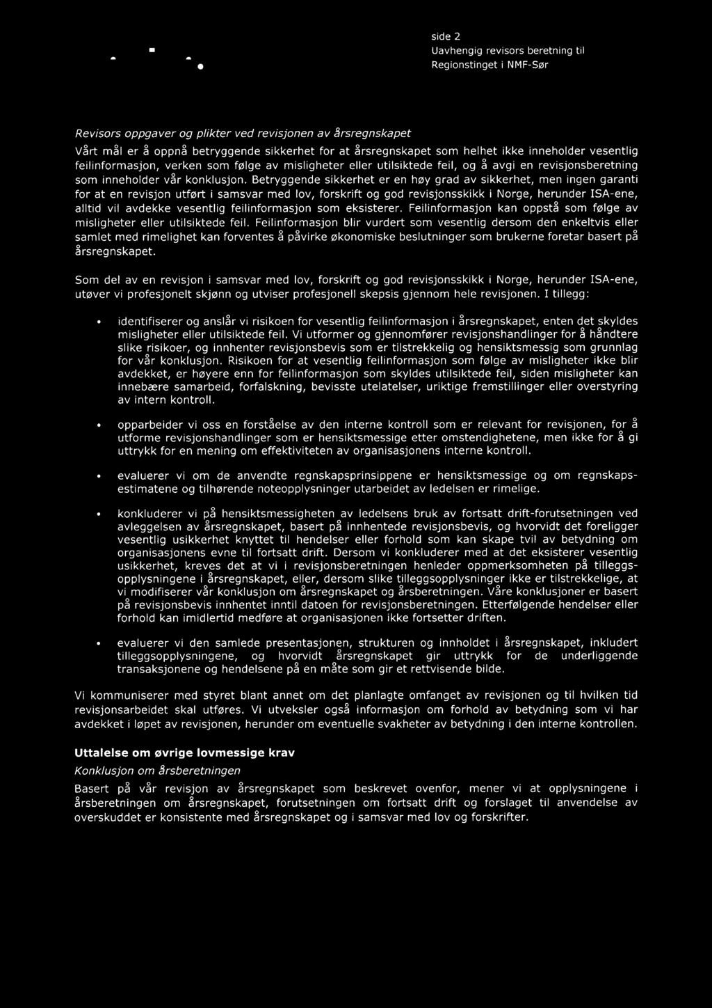 ikke inneholder vesentlig feilinformasjon, verken som følge av misligheter eller utilsiktede feil, og å avgi en revisjonsberetning som inneholder vår konklusjon.