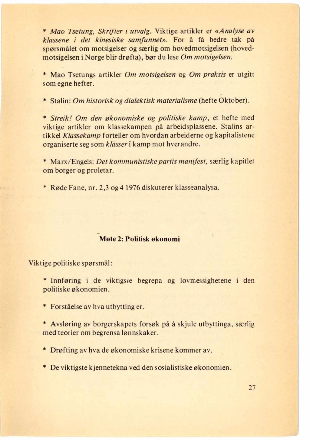 * Mao 1 setung, Skrifter i utvalg. Viktige artikler er «Analyse av klassene i det kinesiske samfunnet».