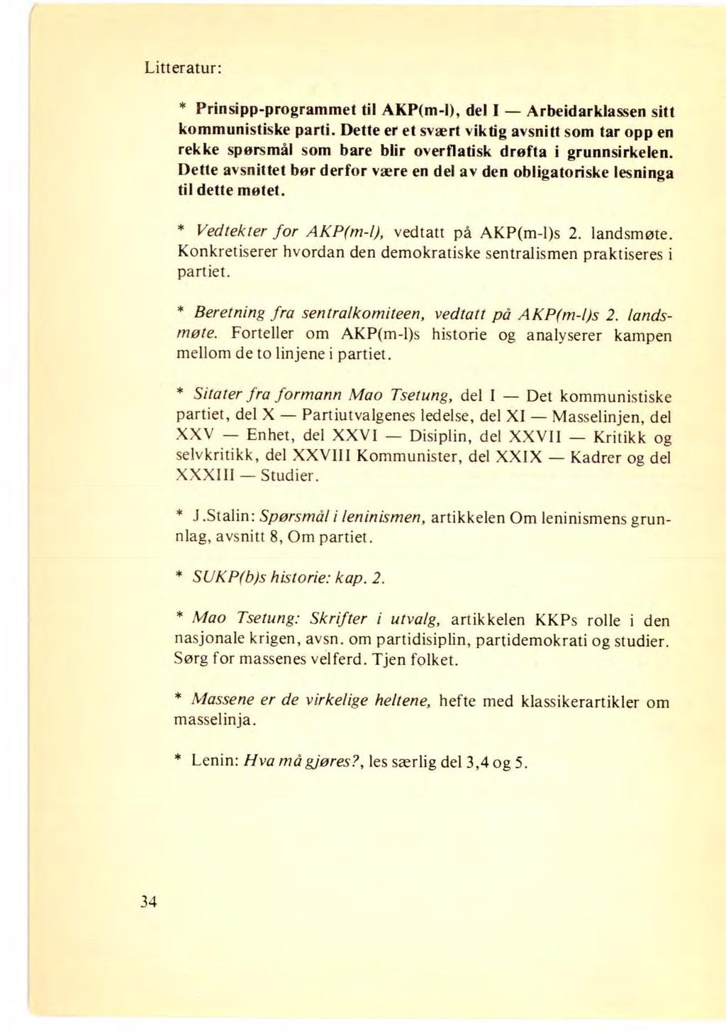 Litteratur: * Prinsipp-programmet til AKP(m-l), del I Arbeidarklassen sitt kommunistiske parti.