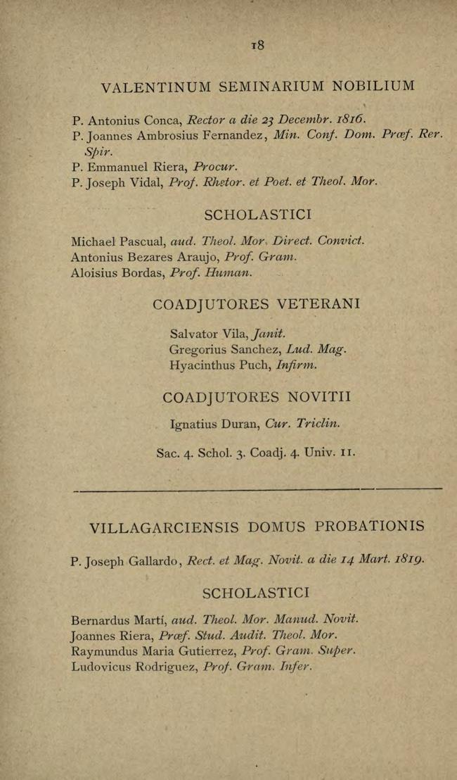 VALENTINUM SEMINARIUM NOBILIUM P. Antonius Canea, Rector a die 23 Decembr. 1816. P. Joannes Ambrosius Fernandez, Min. Conj. Dom. Prref. Rer. Spir. P. Emmanuel Riera, Frocur. P. Joseph Vidal, Pro}. Rh.