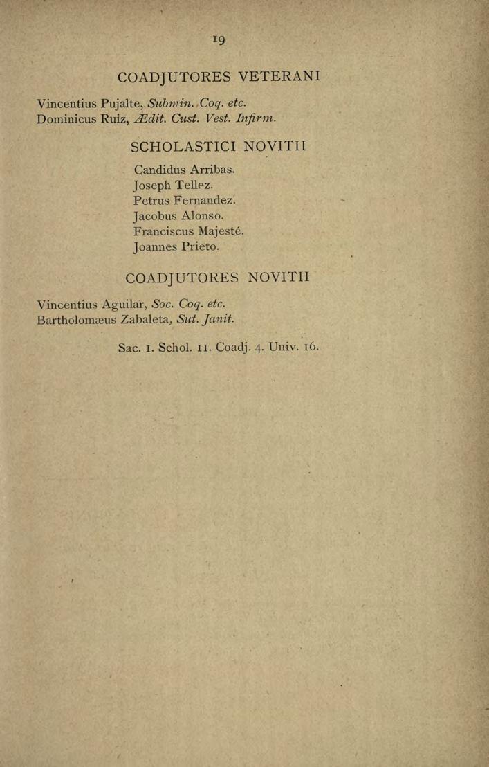 rg COADJUTORES VETERANI Vincentius Pujalte, Submin.,Coq. etc. Dominicus Ruiz, LEdit. Cust. Vest. Injirm. NOVITII Candidus Arribas. Joseph Telif'z. Petrus Fernandez.