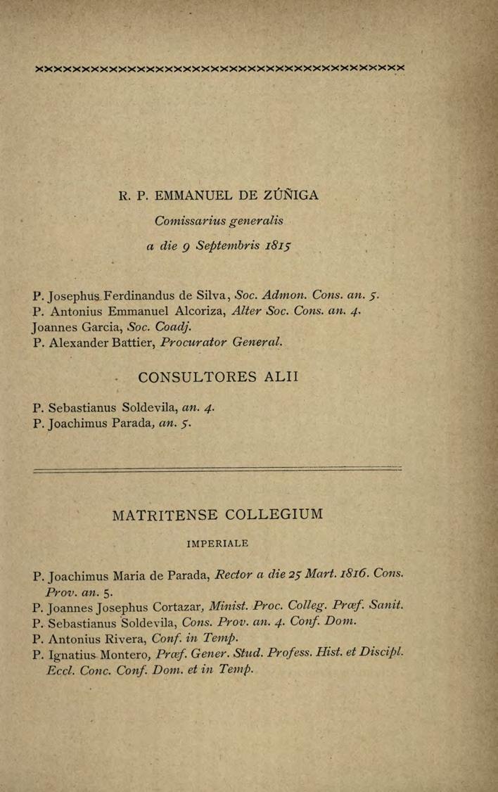 xxxxxxxxxxxxxxxxxxxxxxxxxxxxxxxxxxxxxxxx R. P. EMMANUEL DE ZÚÑIGA Comissarius generalis a die 9 Septembris 1815 P.Josephus Ferdinandus de Silva, Soc. Admon. Cons. an. 5 P.