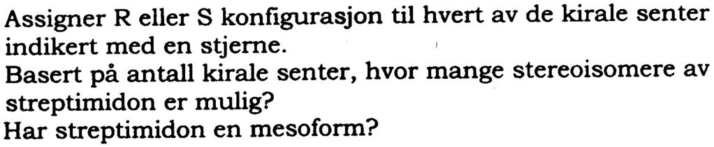 ~ a. Oppgave 1 Tegn strukturen av 2,2-diflur-2-klretanamid. har nitrgenatmet g de t karbnatmene? Hvilken hybridisering d. Betrakt strukturen av strepimidn g besvar spørsmålene nedenfr.