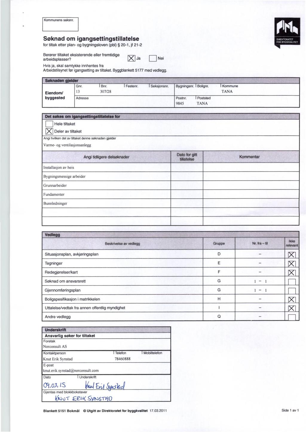 Kommunens saksnr. igangsettingstillatelse for tiltak etter plan- og bygningsloven (pbl) 20-1, jf 21-2 FOk Berører tiltaket eksisterende eller fremtidige arbeidsplasser?