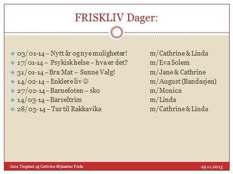 Det nye året 2014 - vårens FRISKLIV dager Minner om at det er annenhver FREDAG