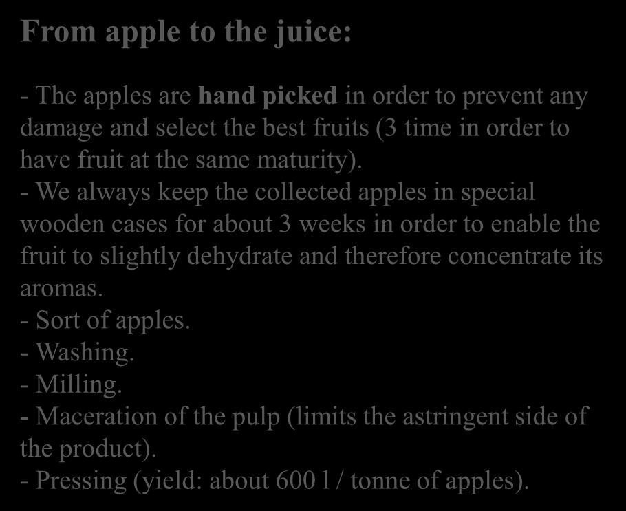- Maceration of the pulp (limits the astringent side of the product).