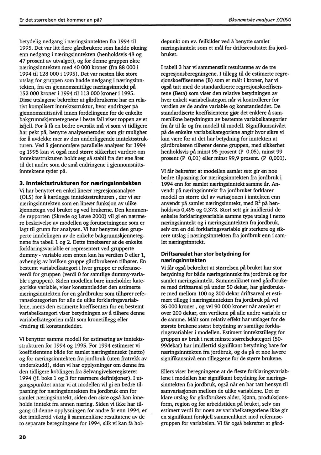 Er det størrelsen det kommer an på?økonomiske analyser 3/2000 betydelig nedgang i næringsinntekten fra 1994 til 1995.