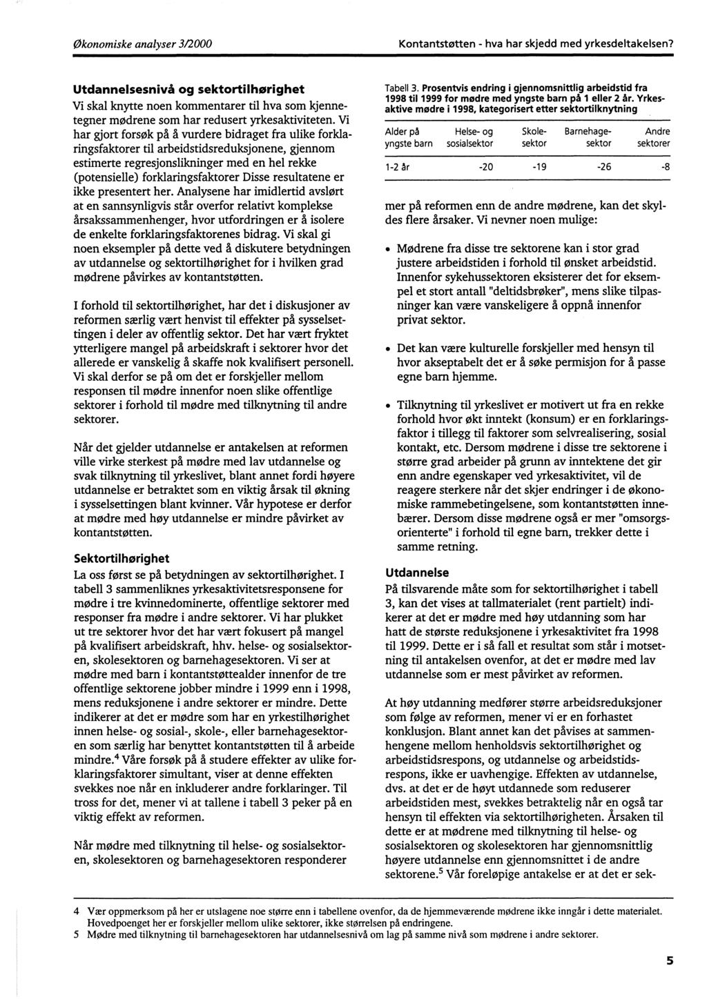 Økonomiske analyser 3/2000 Kontantstøtten - hva har skjedd med yrkesdeltakelsen?