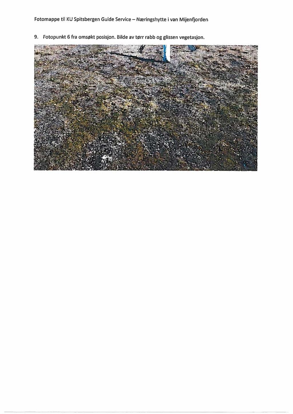 Fotomappe til KU Spitsbergen Guide Service Næringshvtte i van Mijenfiorden 9. Fotopunkt 6 fra omsøkt posisjon. Bilde av tørr rabb og glissen vegetasjon. ågxfäää he ~"~'»«rmy',; F," ' -».».._.