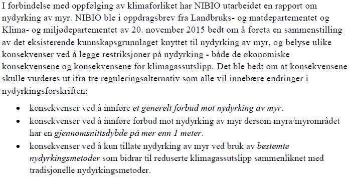 Side 4 av 6 Det er som høringsnotatet og de NIBIO-rapportene som høringsnotatet refererer til, vært forsket lite på klimagassutslipp ved nydyrking av myr.