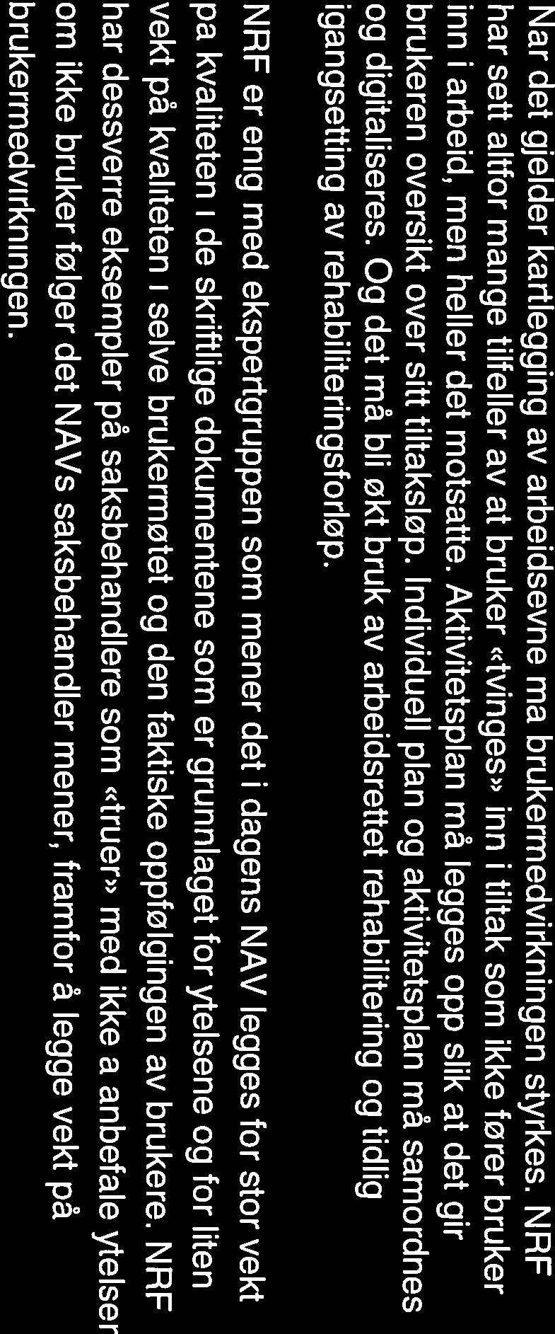 Aktivitetsplan ma legges opp silk at det gir brukeren oversikt over sitt tiltaksløp. Individuell plan og aktivitetsplan ma samordnes og digitaliseres.