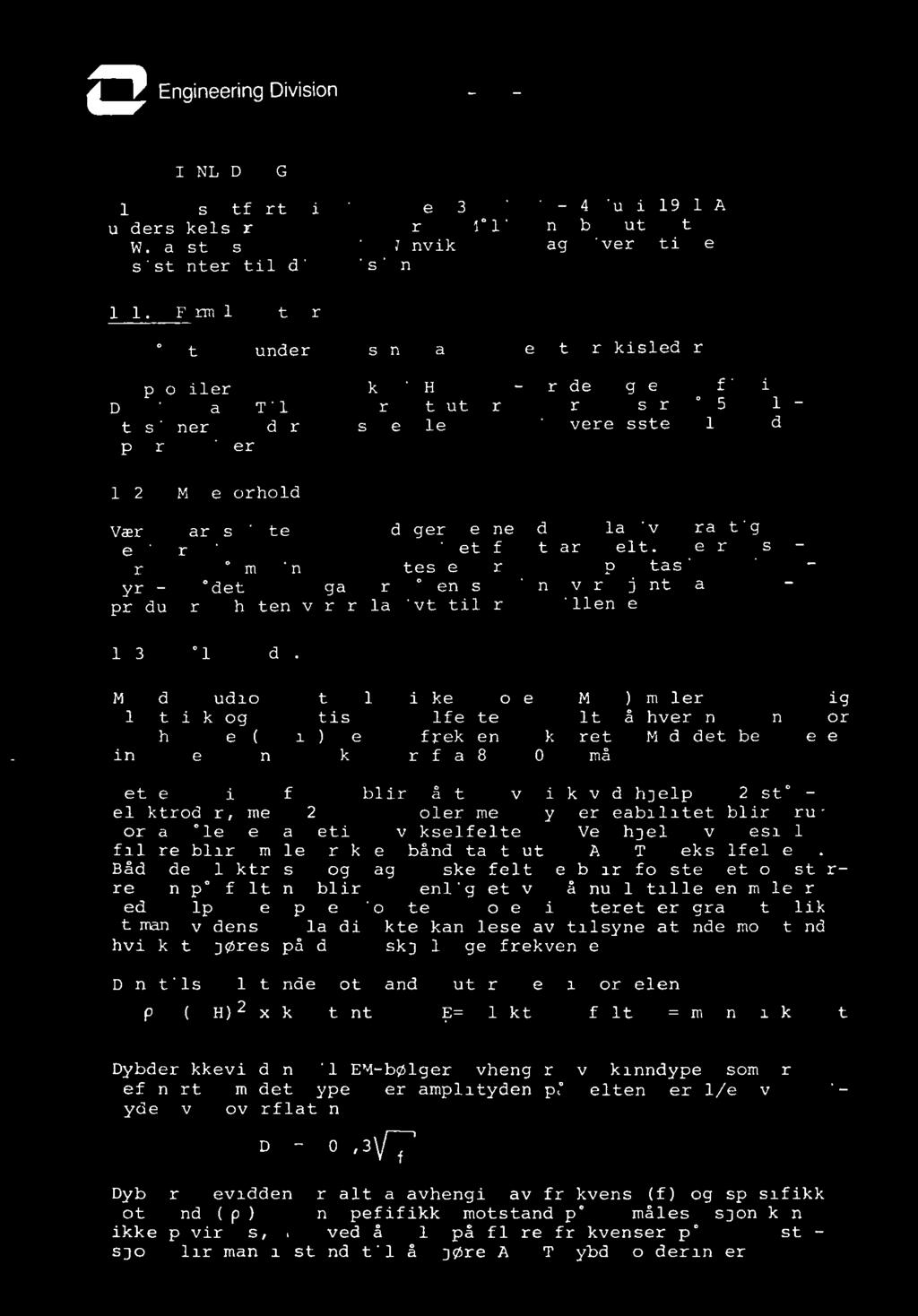 Elkem als 41.2 EngineeringDivision - i - 1. NNLEDNNG Elkem a/s utførte i tidsrommet 30. juni - 4.juli 1981 A.M.T. undersøkelser for Løkken Verk. Målingene ble utført av C.W.