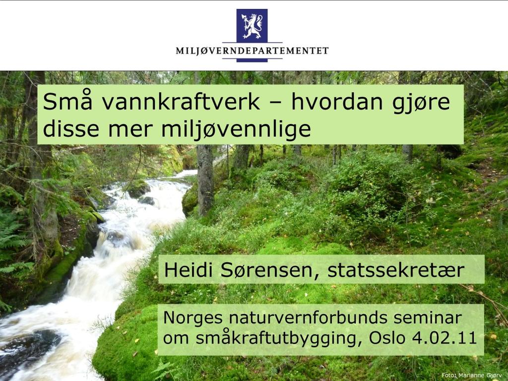 Takk for invitasjonen og takk for Naturvernforbundets initiativ til et fagseminar om små vannkraftverk!