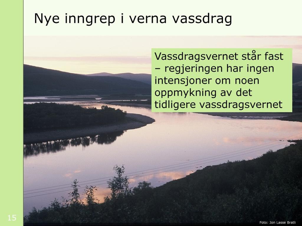 [Bildet er fra Tana] En annen trussel kommer fra ulike drivkrefter som ønsker å bygge ut i verna vassdrag. Jeg vil her slå fast at vassdragsvernet står fast.