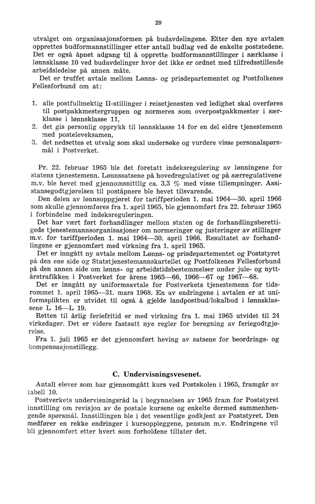 29 utvalget om organisasjonsformen på budavdelingene. Etter den nye avtalen opprettes budformannstillinger etter antall budlag ved de enkelte poststedene.