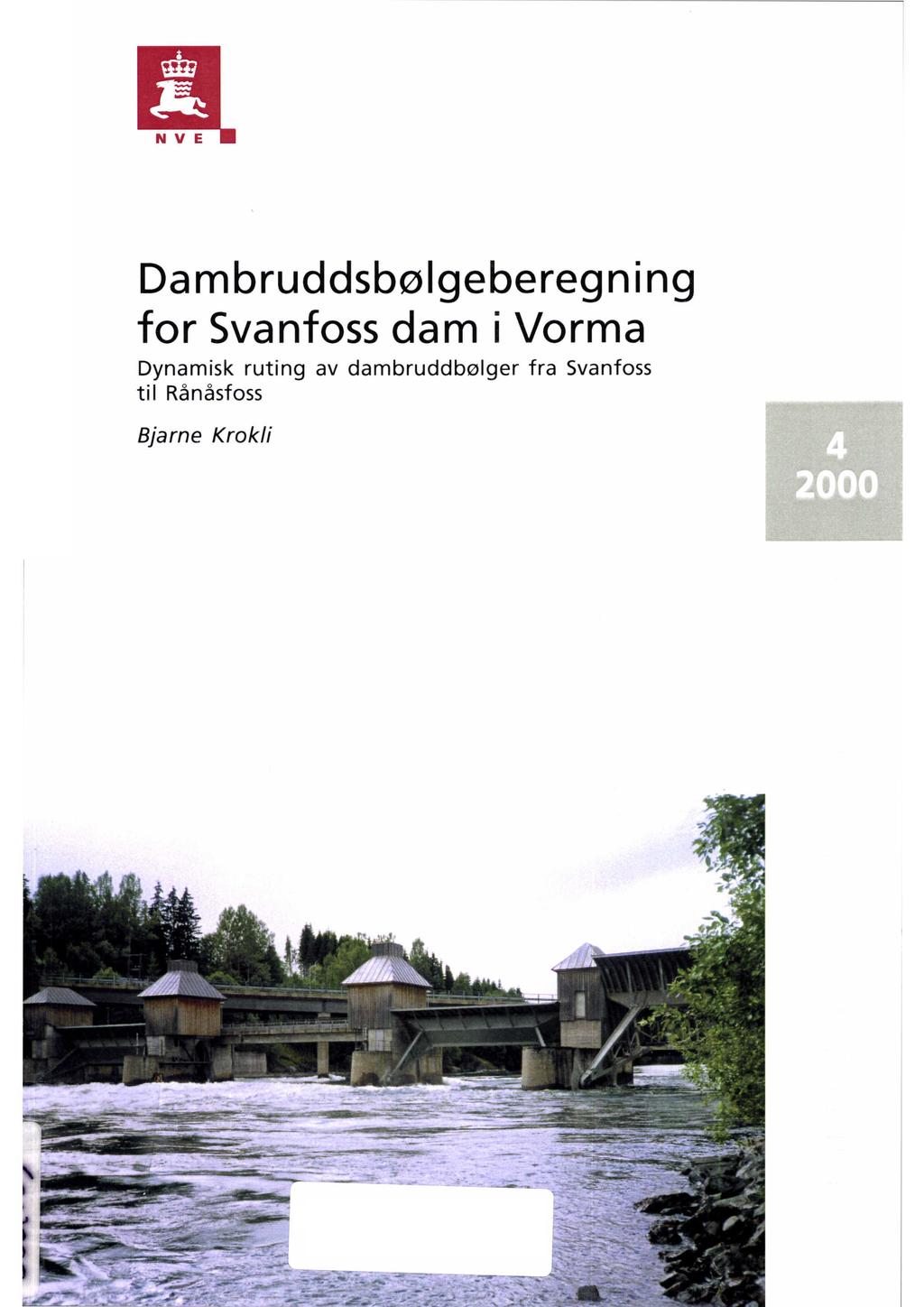 l! N V E Dambruddsbølgeberegning for Svanfossdam i Vorma Dynamisk ruting av