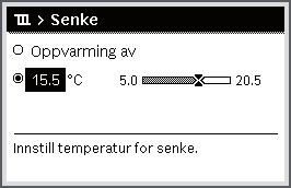 5 Drei valgknappen for å markere Oppv., Senke eller Kjøling. Trykk på valgknappen. Drei og trykk valgknappen for å aktivere ønsket innstilling f. eks. for senkingsmodusen.