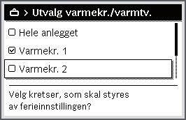 32 Avanserte funksjoner Betjening Trykk valgknappen for å åpne menyen Valg av varmekr./varmtv.. Hvis Hele anlegget er valgt er alle deler til anlegget markert.