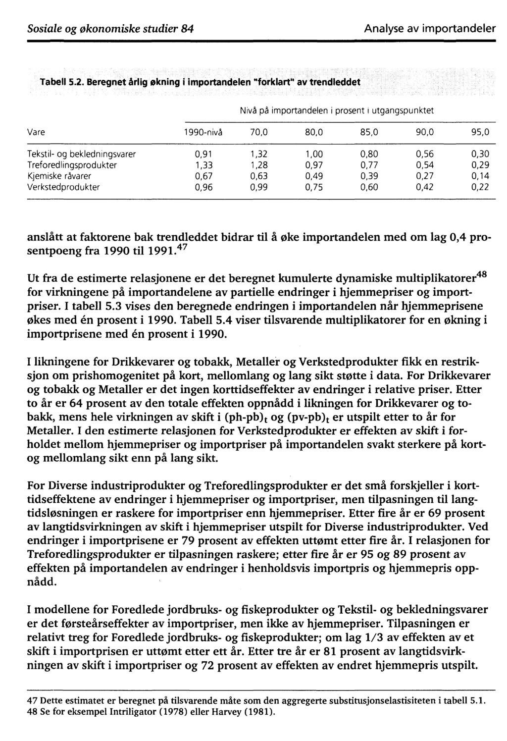 Sosiale og økonomiske studier 84 Analyse av importandeler Tabell 5.2.