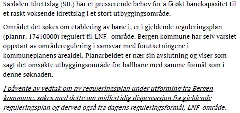 kommuneplanen fastslår at det er et forbud mot tiltak i 20-metersbeltet på begge sider av vassdrag.