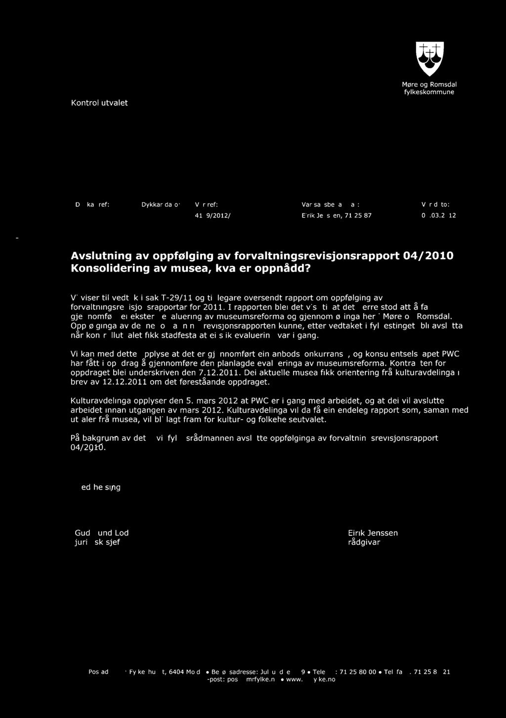 Kontrollutvalet Møre og Romsdal fylkeskommune Dykkar ref: Dykkar dato: Vår ref: Vår saksbehandlar: Vår dato: 4179/2012/ Eirik Jenssen, 71 25 87 33 06.03.