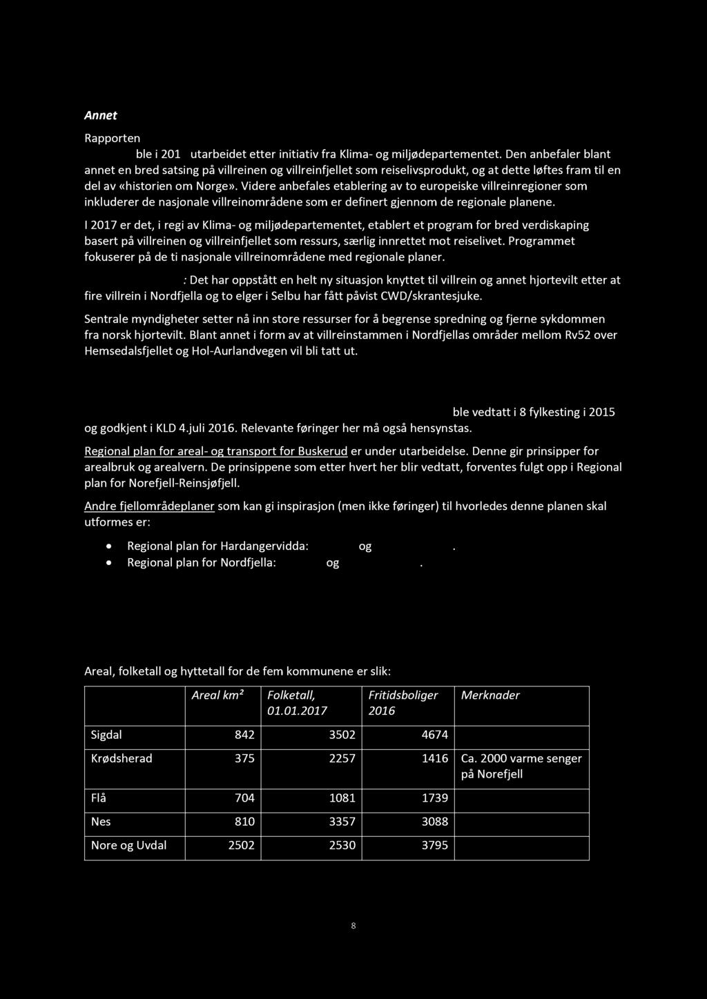 Annt Rapportn Europisk villrinrgionr - n stratgisk satsing på villrinfjllt som rssurs for rislivt bl i 2015 utarbidt ttr initiativ fra Klima - og miljødpartmntt.