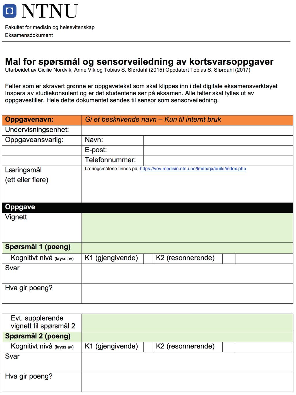 Mal for kortsvarsoppgaver Når du skal levere inn kortsvarsoppgaver til eksamenskommisjonen skal du alltid bruke standard mal slik at all