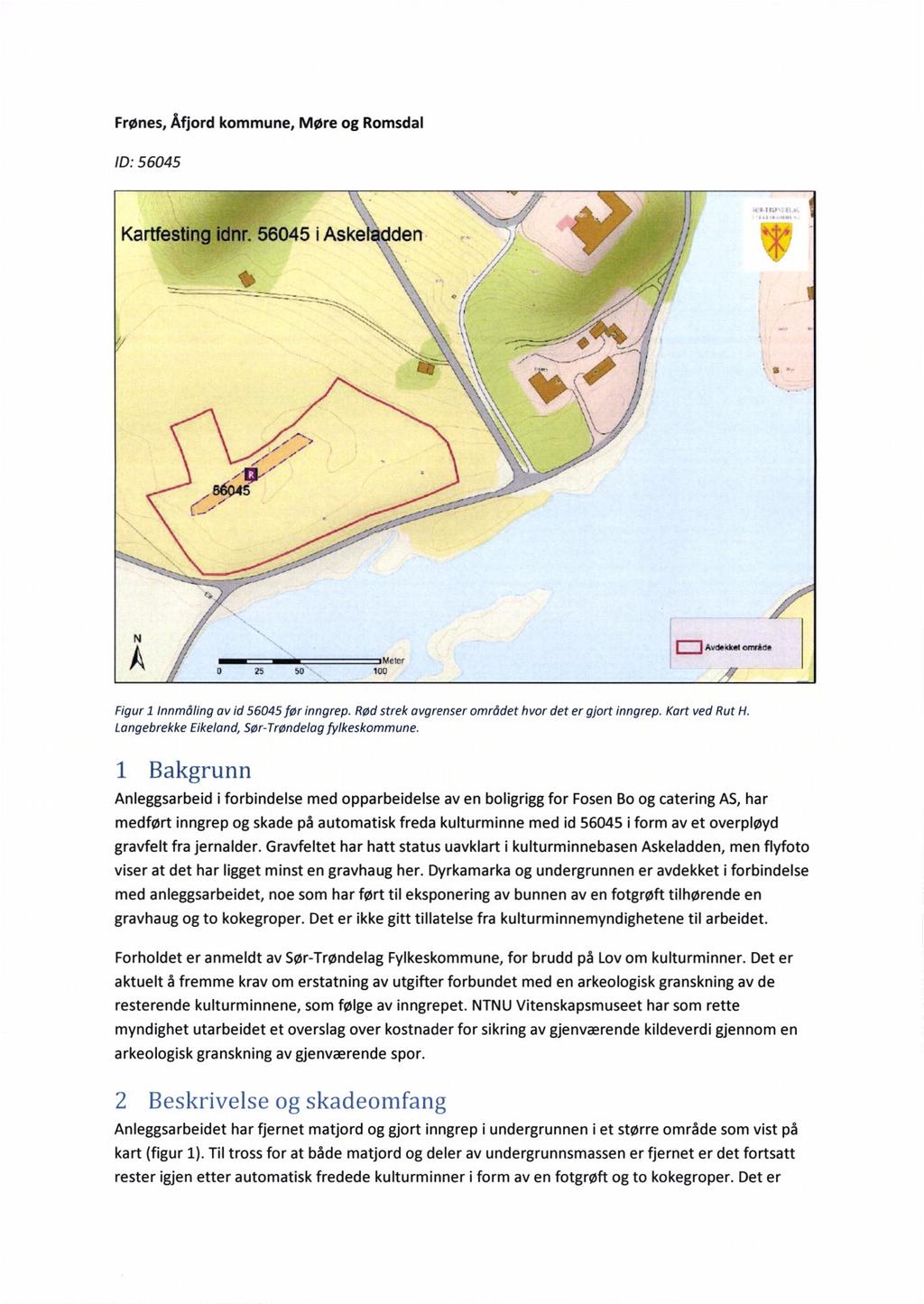 Frønes, Åfjord kommune, Møre og Romsdal ID: 56045 Rx Kartfesting i nr; 55045 iaské r&:;qden \ \,\> e.. ix: /v \ 3 N.f/ Å ll 11/ I / _. /f f /.. _,;, / G Avdekke! ornfáde Meier D 25 50 100.