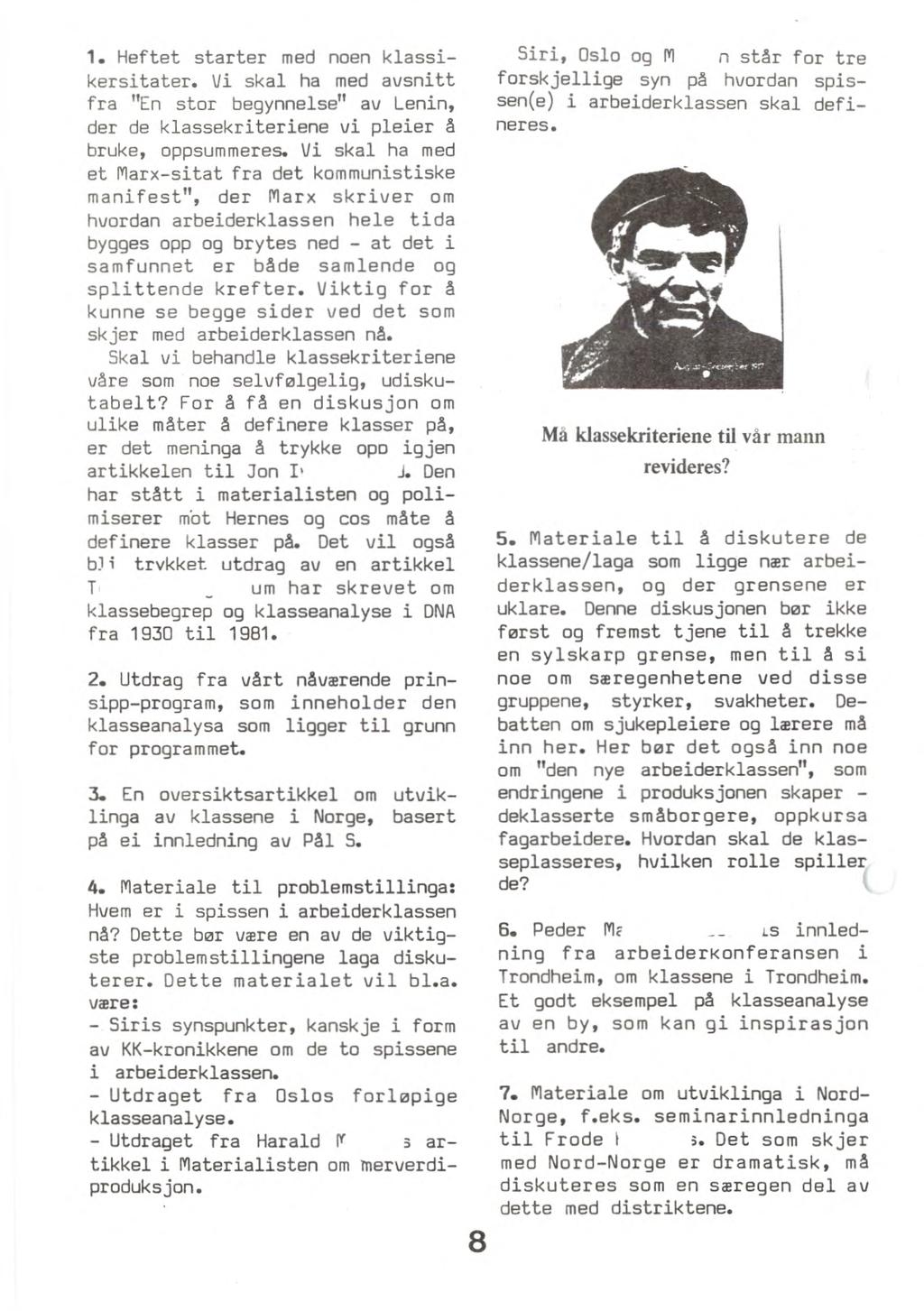 Heftet starter med noen klassikersitater. Vi skal ha med avsnitt fra "En stor begynnelse" av Lenin, der de klassekriteriene vi pleier å bruke, oppsummeres.