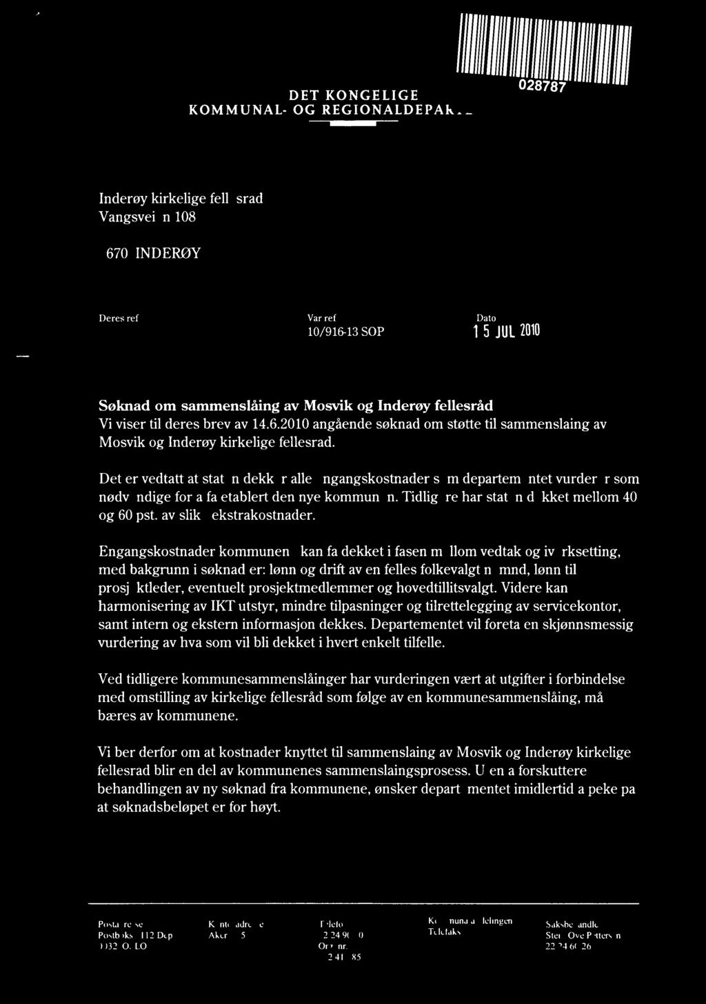 KOMMUNAL- DET KONGELIGE OG REGIONALDEPAlk ileforillill 028787 Inderøy kirkelige fellesråd Vangsveien 108 7670 INDERØY Deres ref Vår ref Dato 10/916-13 SOP 1 5 JUL2010 Søknad om sammenslåing av Mosvik