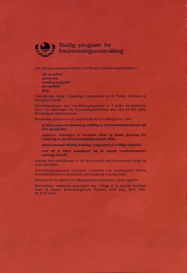 g Statlig program for forurensningsovervåking Det statlige programmet omfatter overvaking av forurensningsforholdene i luft og nedbør grunnvann vassdrag og fjorder havområder skog Overvåkingen består