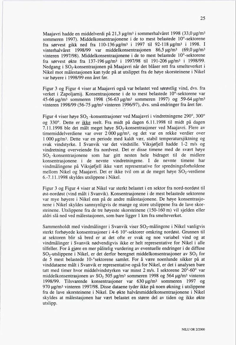25 Maajavri hadde en middelverdi på 21,3 ug/m 3 i sommerhalvåret 1998 (33,0 ug/m3 sommeren 1997).