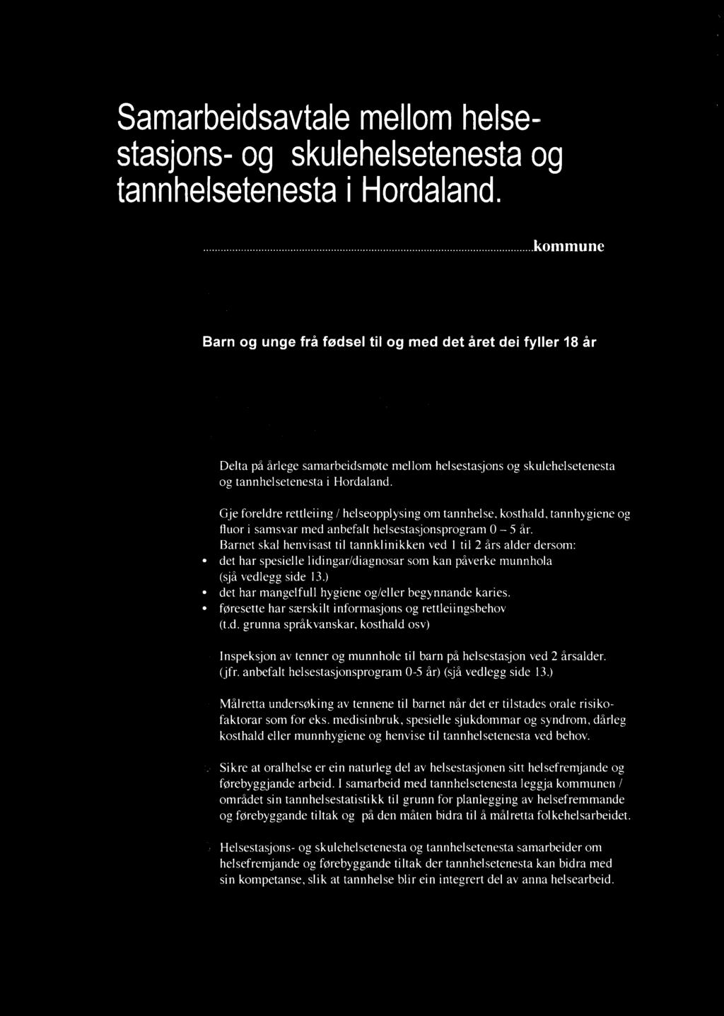 \ l Samarbeidsavtale mellom helsestasjons- og skulehelsetenesta og tannhelsetenesta i Hordaland. ix).