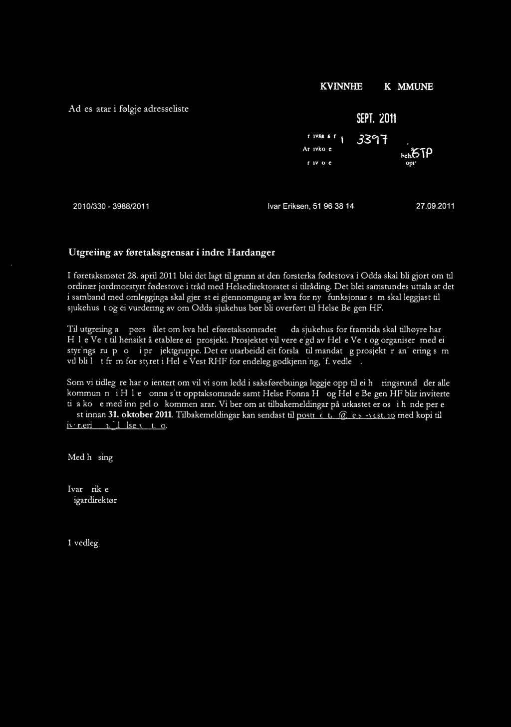 : 2010/330-3988/2011 Saksbehandler: Dato: Ivar Eriksen, 51 96 38 14 27.09.2011 Utgreiing av føretaksgrensar i indre Hardanger I føretaksmøtet 28.